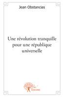 Une révolution tranquille pour une république universelle