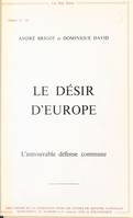 Le Désir d'Europe, l'introuvable défense commune