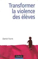 Transformer la violence des élèves - Cerveau, motivations et apprentissage, cerveau, motivations et apprentissage