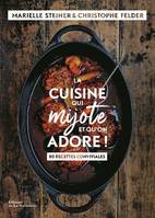 La Cuisine qui mijote et qu'on adore, 80 recettes conviviales