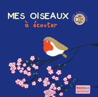 Mes oiseaux à écouter et à toucher (en livre sonore)