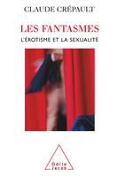 Les Fantasmes, L'érotisme et la sexualité