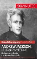 Andrew Jackson, le Lion d'Amérique, Un homme ordinaire à la tête des États-Unis