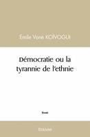 Démocratie ou la tyrannie de l'ethnie