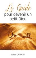 Le guide pour devenir un petit dieu, « un petit sage »