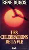 Les célébrations de la vie. [Paperback] DUBOS René