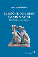 Le règne du chien, Canis Major. Identifications symbiotiques