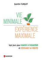 Vie minimale, expérience maximale, Sept jours pour revenir à let#8217;essentiel et retrouver sa liberté