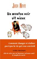 Un mouton noir vit mieux, Comment changer et réaliser pas à pas la vie qui vous convient