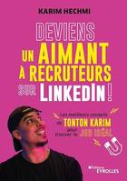 Deviens un aimant à recruteurs sur LinkedIn !, Les meilleurs conseils de Tonton Karim pour trouver le job idéal