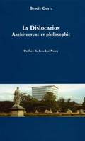 LA DISLOCATION, architecture et philosophie