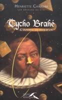 Les rêveurs du ciel, Tycho Brahé, l'homme au nez d'or