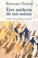 Être médecin de soi-même - principes pour que chacun prenne soin de sa santé, principes pour que chacun prenne soin de sa santé