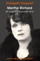 Marthe Richard. De la petite à la grande vertu., de la petite à la grande vertu