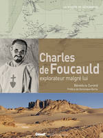 Charles de Foucauld / explorateur malgré lui