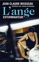 L'ange exterminateur, entretiens avec Antoine de Baecque