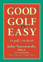 Good Golf is Easy !, Jouer en confiance, avec facilité et en prenant du plaisir !