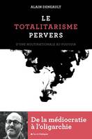 Le totalitarisme pervers – D'une multinationale au pouvoir