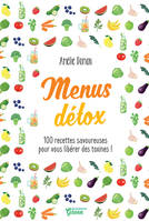 Menus détox, 100 recettes savoureuses pour vous libérer des toxines !