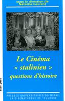 Le cinéma « stalinien », Questions d’histoire