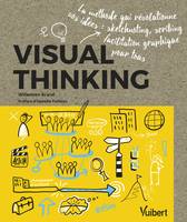 Visual thinking, La méthode qui révolutionne vos idées, sketchnoting, scribing, facilitation graphique pour tous