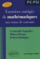 Mathématiques aux oraux des concours - Centrale/Supélec Mines/Ponts Polytechnique - Filière PC-PSI, Centrale-Supélec, Mines-Ponts, Polytechnique