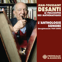 Jean-Toussaint Desanti. L'anthologie sonore, Enregistrements 1969-2000. Une réalisation de Christine Goémé