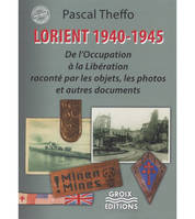 Lorient 1939-1945, De l'occupation à la libération raconté par les objets, les photos et autres documents