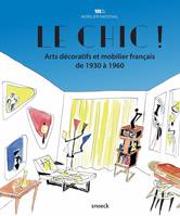 Le chic !, arts décoratifs et mobilier français de 1930 à 1960