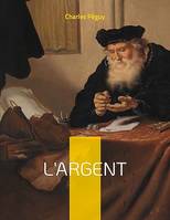 L'argent, un texte de Charles Péguy d'une brûlante actualité