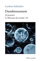 Danubiennement, 24 proseries