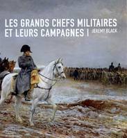 Les grands chefs militaires et leurs campagnes