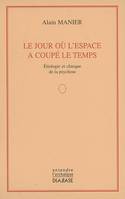 Le jour où l'espace a coupé le temps, Etiologie et clinique de la psychose