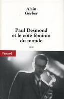 Paul Desmond et le coté féminin du monde, récit