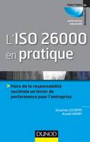 L'ISO 26000 en pratique, Faire de la responsabilité sociétale un levier de performance sur l'entreprise