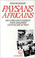 Paysans africains : des Africains s'unissent pour améliorer leurs villages au Togo, des Africains s'unissent pour améliorer leurs villages au Togo