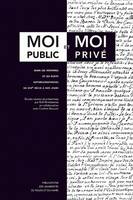 « Moi public » et « Moi privé » dans les mémoires et les écrits autobiographiques du 17e siècle à nos jours