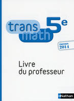 Transmath 5ème 2014 - Livre du Professeur