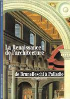 La Renaissance de l'architecture, De Brunelleschi à Palladio