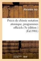 Précis de chimie notation atomique : rédigé conformément aux programmes officiels