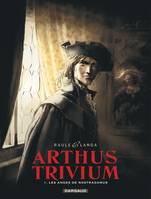 1, Arthus Trivium - Tome 1 - Les anges de Nostradamus