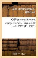 XXIVème conférence, compte-rendu. Paris, 25-30 août 1927