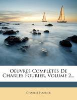 Oeuvres Complètes De Charles Fourier, Volume 2...