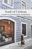 Soul of Lisbon - A guide to 30 exceptional experiences (version anglaise)