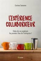 L'Expérience collaborateur, Faites de vos employés les premiers fans de l'entreprise !