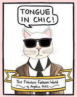 Tongue in Chic The Fabulous Fashion World of Angelica Hicks /anglais