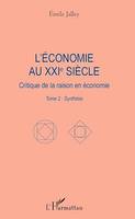 L'économie au XXIe siècle, Critique de la raison en économie - Tome 2 : Synthèse