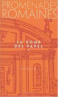 5, Promenades romaines, tome 5, La Rome des papes