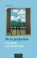 De la projection - 2ème édition - Une étude psychanalytique, Une étude psychanalytique