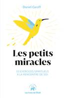 Les petits miracles, 33 exercices spirituels à la rencontre de soi